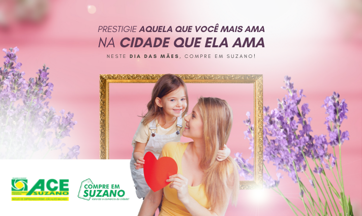 Notícia: ACE Suzano lança campanha para o Dia das Mães